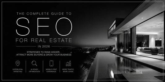 The Complete Guide to SEO for Real Estate in 2026