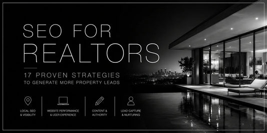 SEO for Realtors: 17 Proven Strategies to Generate More Property Leads