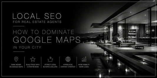 Local SEO for Real Estate Agents: How to Dominate Google Maps in Your City