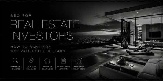 SEO for Real Estate Investors: How to Rank for Motivated Seller Leads