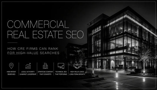 Commercial Real Estate SEO: How CRE Firms Can Rank for High-Value Searches