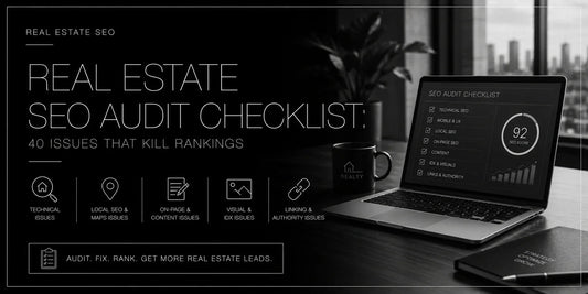 Real Estate SEO Audit Checklist: 40 Issues That Kill Rankings (And How to Fix Them)